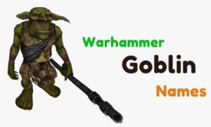  1000+  » Goblin Names » Evil + Famous + Good + Funny + Wow + Best