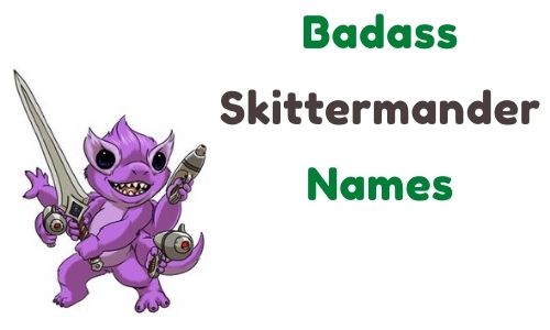 Badass Skittermander Names