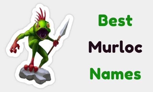 Best Murloc Names