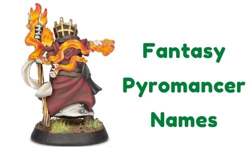 { 1000+ } Pyromancer Names » [ Famous + Unique + DnD + Age Wise ]