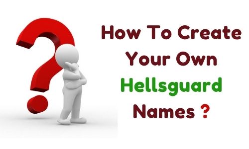 How To Create Your Own Hellsguard Names
