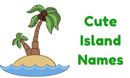 1000+ » Cute Island Names » [ Funny + Unique + Famous + Badass ]