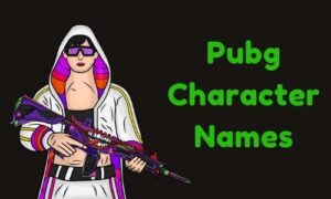 1000+ » Pubg Character Names » [ Funny + Unique + Famous ]